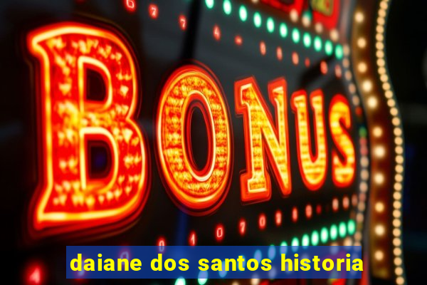 daiane dos santos historia